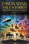 Fascinating True Stories for the Whole Family - Graham Hodson - 9798224037018