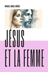 Jésus et la femme - Miguel Ángel Núñez - 9798224041527
