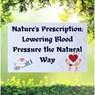 Nature's Prescription: Lowering Blood Pressure the Natural Way - jenny watt - 9798224043859