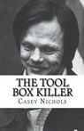 The Tool Box Killer - Casey Nichols - 9798224057788