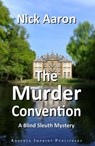 The Murder Convention (The Blind Sleuth Mysteries Book 18) - Nick Aaron - 9798224058730