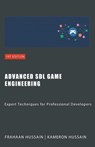 Advanced SDL Game Engineering - Kameron Hussain ; Frahaan Hussain - 9798224062935
