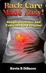 Back Care Made Easy - Kevin B DiBacco - 9798224065776