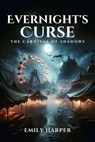 Evernight's Curse The Carnival of Shadows - Emily Harper - 9798224070268