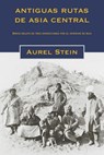 Antiguas rutas de Asia central - Aurel Stein - 9798224071104