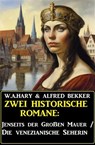 Zwei historische Romane: Jenseits der Großen Mauer/Die venezianische Seherin - Alfred Bekker ; W. A. Hary - 9798224073290
