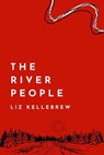 The River People - Liz Kellebrew - 9798224074990
