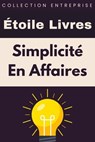 Simplicité En Affaires - Étoile Livres - 9798224080182