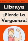 ¡Pierde La Vergüenza! - Libraya - 9798224100644