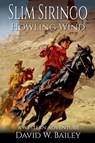 Slim Siringo - A Howling Wind - David W. Bailey - 9798224104222