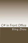 C# in Front Office - Xing Zhou - 9798224108312