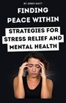 Finding peace within: strategies for stress relief and mental health - jenny watt - 9798224109050