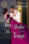 Her Duke to Tempt - Dawn Brower - 9798224125647