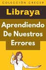 Aprendiendo De Nuestros Errores - Libraya - 9798224130672