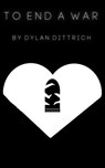 To End A War - Dylan Dittrich - 9798224157518