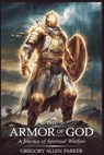 The Armor of God - Gregory Allen Parker - 9798224166312