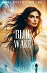 Blue Wake - M.L. Bullock - 9798224176113