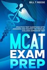 MCAT Exam Prep Practice Test Questions With Answers and Master the Medical College Admission Test - Bill T Reese - 9798224188338