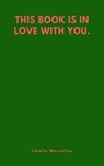 This Book Is In Love With You - Libelle Marcellus - 9798224188802