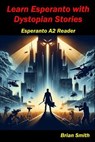 Learn Esperanto with Distopian Stories - Brian Smith - 9798224221721