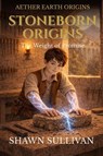 Stoneborn Origins - The Weight of Promise - Shawn Sullivan - 9798224228409