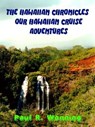 The Hawaiian Chronicles – Our Hawaiian Adventures - Paul R. Wonning - 9798224236466