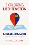 Exploring Liechtenstein - William Jones - 9798224242245