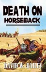 Death On Horseback - David W. Bailey - 9798224246182