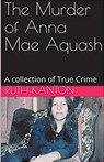 The Murder of Anna Mae Aquash - Ruth Kanton - 9798224258918