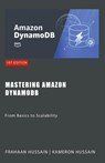 Mastering Amazon DynamoDB - Kameron Hussain ; Frahaan Hussain - 9798224275625
