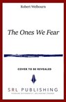 The Ones We Fear - Robert Welbourn - 9798224298082
