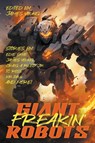 GIANT! FREAKIN'! ROBOTS! - Craig A Jr. Reed ; Edie Skye ; James Young - 9798224306411