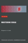 Mastering Scala - Kameron Hussain ; Frahaan Hussain - 9798224309955