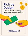 Rich by Design - V T Sreekumar - 9798224311712