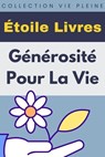 Générosité Pour La Vie - Étoile Livres - 9798224323432