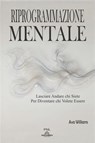 Riprogrammazione Mentale - Ava Williams - 9798224335343