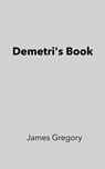 Demetri's Book - James Gregory - 9798224336081