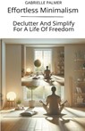 Effortless Minimalism - Gabrielle Palmer - 9798224338641
