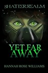Yet Far Away - Hannah Rose Williams - 9798224343553