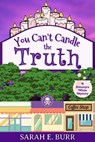 You Can't Candle the Truth - Sarah E. Burr - 9798224345250