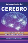 Mejoramiento del Cerebro. Cómo optimizar tu cerebro para una vida más plena. - Santos Omar Medrano Chura - 9798224361076