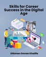 Mastering Essential Skills for Career Success in the Digital Age - Othman Omran Khalifa - 9798224377831