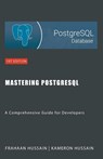 Mastering PostgreSQL - Kameron Hussain ; Frahaan Hussain - 9798224379743