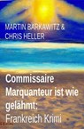 Commissaire Marquanteur ist wie gelähmt: Frankreich Krimi - Martin Barkawitz ; Chris Heller - 9798224380404