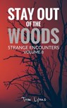 Stay Out of the Woods: Strange Encounters, Volume 8 - Tom Lyons - 9798224381067