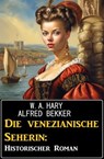 Die venezianische Seherin: Historischer Roman - Alfred Bekker ; W. A. Hary - 9798224388110