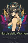 Narcissistic Women - Michael White - 9798224391318