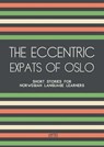 The Eccentric Expats of Oslo: Short Stories for Norwegian Language Learners - Artici Bilingual Books - 9798224411641