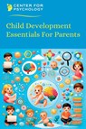 Child Development Essentials For Parents - Center For Psychology - 9798224413423