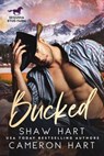 Bucked - Shaw Hart - 9798224415793